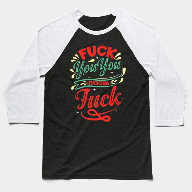 Fuck You You Fucking Fuck Baseball T-Shirt by themodestworm